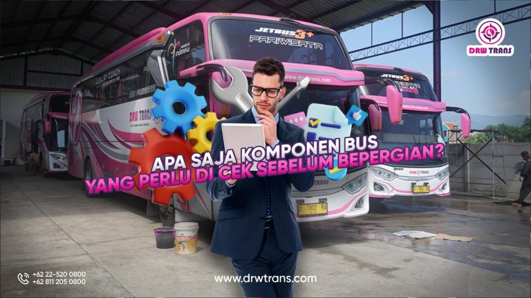 Komponen Bus yang Perlu Dicek Sebelum Bepergian, Apa Saja?